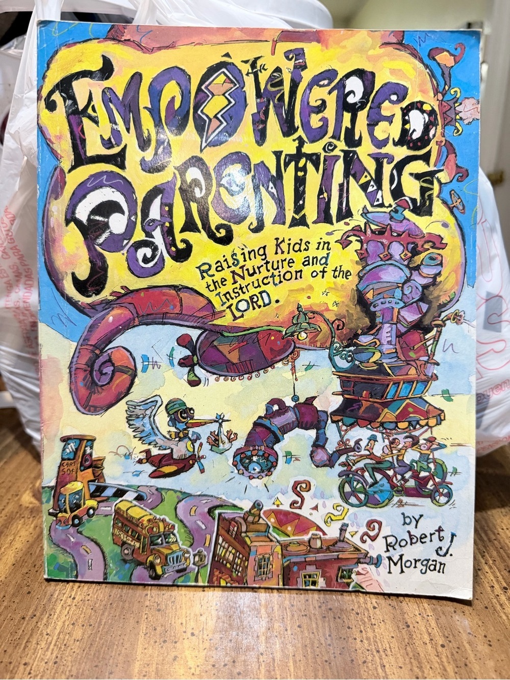 Empowered Parenting Kids Book Raising Kids in the nurturing instruction of Lord